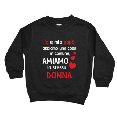 Felpa bambino io e papà abbiamo una cosa in comune amiamo...