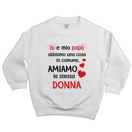 Felpa bambino io e papà abbiamo una cosa in comune amiamo la stessa donna Per la mamma
