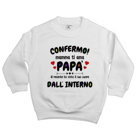 Felpa bambino confermo mamma ti ama papà ho visto di...
