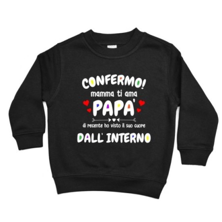 Felpa bambino confermo mamma ti ama papà ho visto di recente il suo cuore dall'interno Per il papà