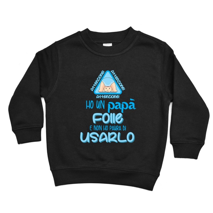 Felpa bambino ho un papà folle e non ho paura di usarlo Per il papà