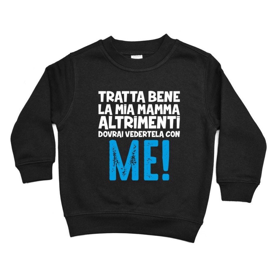 Felpa bambino tratta bene la mia mamma altrimenti dovrai vedertela con me Per la mamma