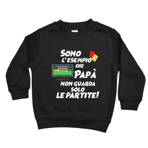 Felpa bambino sono l'esempio che papà non guarda solo le partite Per il papà