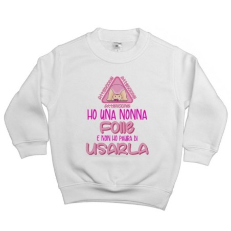 Felpa bambino personalizzabile attenzione ho un nonno dei nonni folle folli non ho paura di usarlo usarli Per i nonni