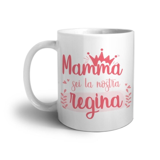 Tazza mamma sei la nostra regina Per la mamma