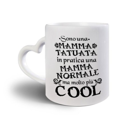 Tazza sono una mamma tatuata in pratica una mamma normale ma molto più cool Per la mamma