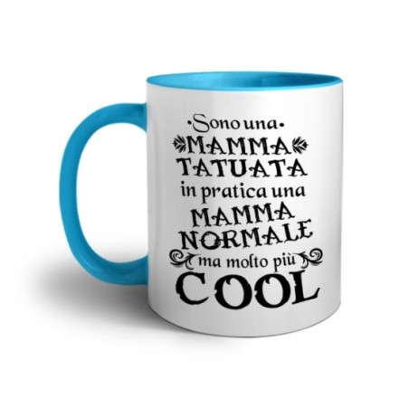 Tazza sono una mamma tatuata in pratica una mamma normale ma molto più cool Per la mamma