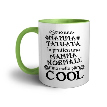 Tazza sono una mamma tatuata in pratica una mamma normale ma molto più cool Per la mamma