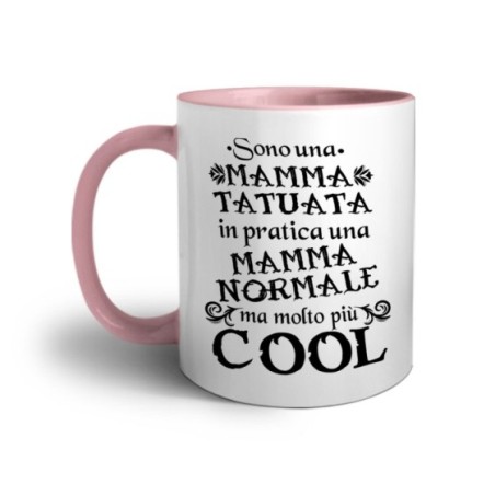 Tazza sono una mamma tatuata in pratica una mamma normale ma molto più cool Per la mamma