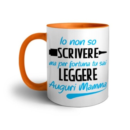 Tazza io non so scrivere ma per fortuna tu sai leggere auguri mamma Per la mamma