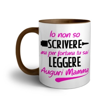 Tazza io non so scrivere ma per fortuna tu sai leggere auguri mamma Per la mamma