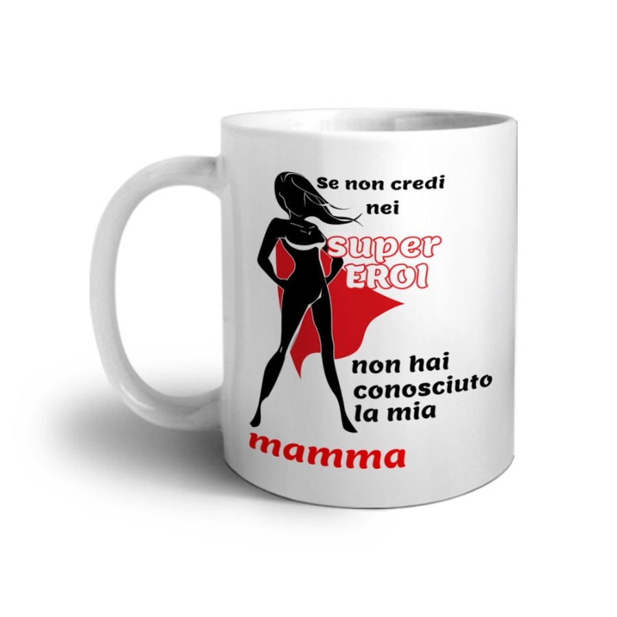 Tazza se non credi nei super eroi non hai conosciuto la mia mamma Per la mamma
