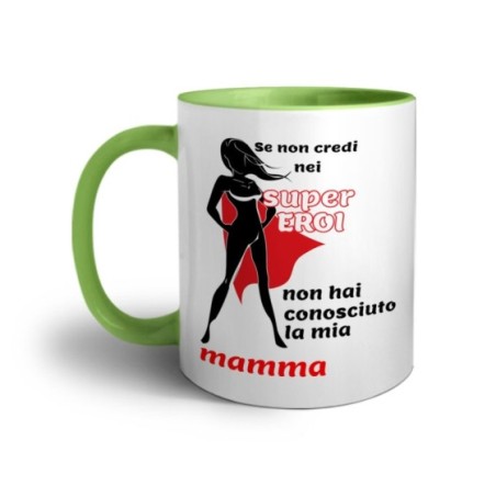 Tazza se non credi nei super eroi non hai conosciuto la mia mamma Per la mamma