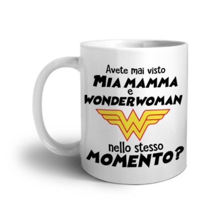 Tazza avete mai visto mia mamma e wonderwoman nello...