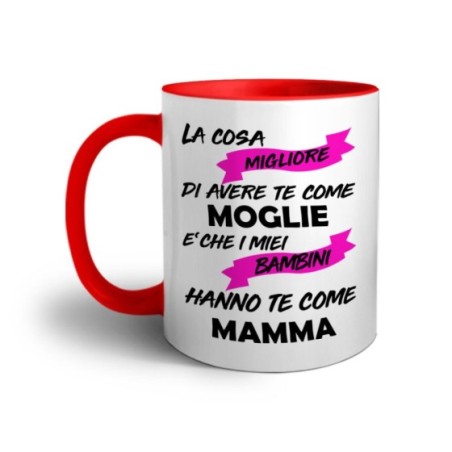 Tazza la cosa migliore di avere te come moglie è che i miei bambini hanno te come mamma Per la mamma