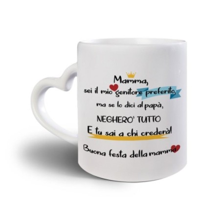Tazza mamma sei il mio genitore preferito ma se lo dici a papà negherò tutto Per la mamma