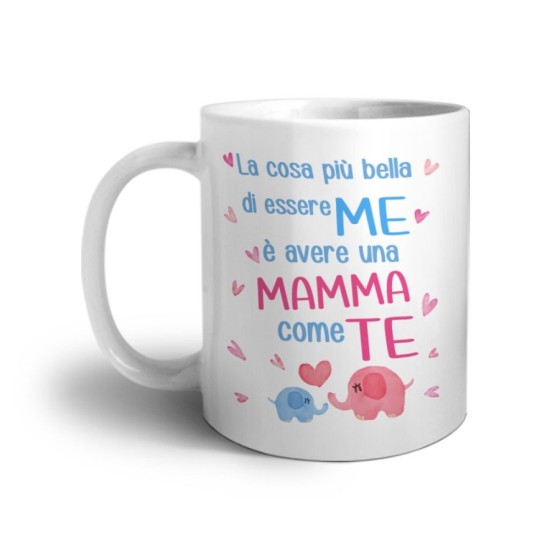 Tazza la cosa più bella di essere me è avere una mamma come te Per la mamma