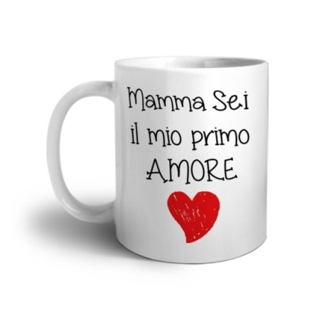 Tazza mamma sei il mio primo amore