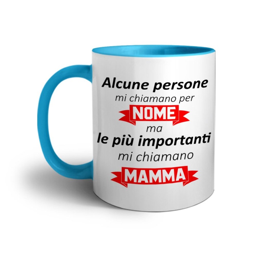 Tazza alcune persone mi chiamano per nome ma le più importanti mi chiamano mamma Per la mamma
