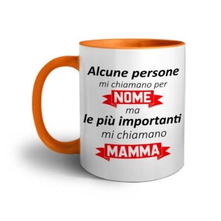 Tazza alcune persone mi chiamano per nome ma le più importanti mi chiamano mamma Per la mamma
