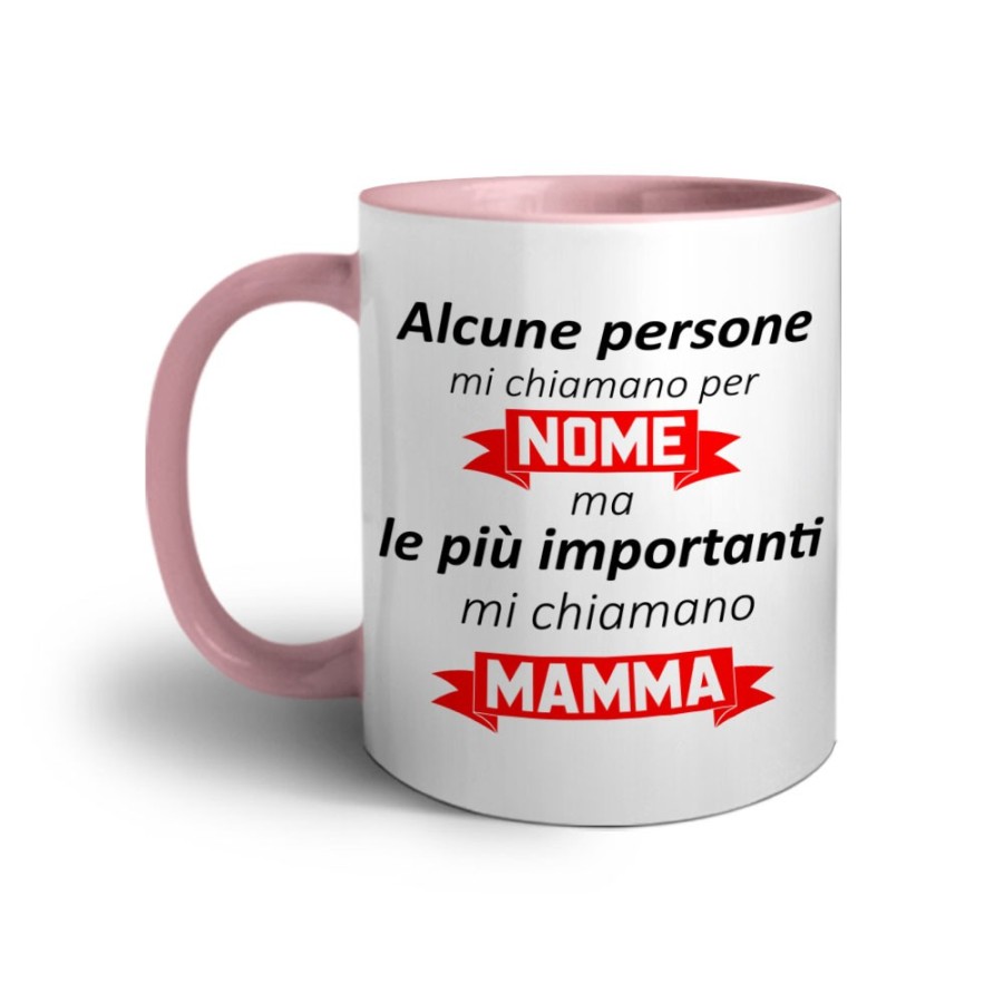 Tazza alcune persone mi chiamano per nome ma le più importanti mi chiamano mamma Per la mamma