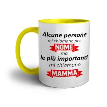 Tazza alcune persone mi chiamano per nome ma le più importanti mi chiamano mamma Per la mamma