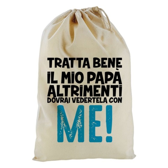 Sacchetto nascita bimbo tratta bene il mio papà altrimenti dovrai vedertela con me Per il papà