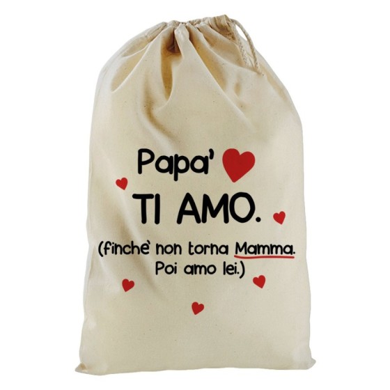 Sacchetto nascita bimbo papà ti amo finchè non torna mamma poi amo lei Per il papà