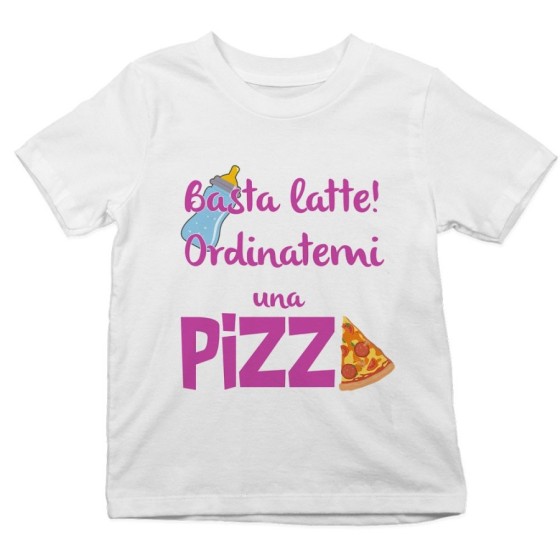 T-shirt bambino basta latte ordinatemi una pizza Divertenti