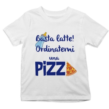 T-shirt bambino basta latte ordinatemi una pizza Divertenti