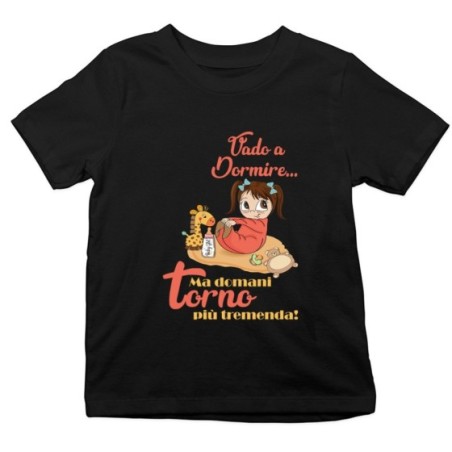 T-shirt bambina vado a dormire ma domani torno più tremenda