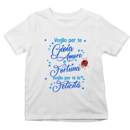 T-shirt bambino voglio per te gioia amore fortuna e felicità Divertenti
