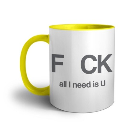 Tazza fck all i need is u Frasi