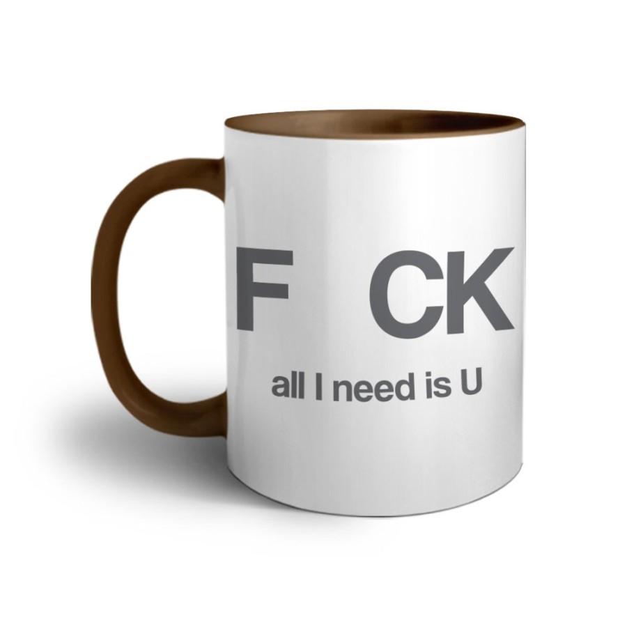 Tazza fck all i need is u Frasi