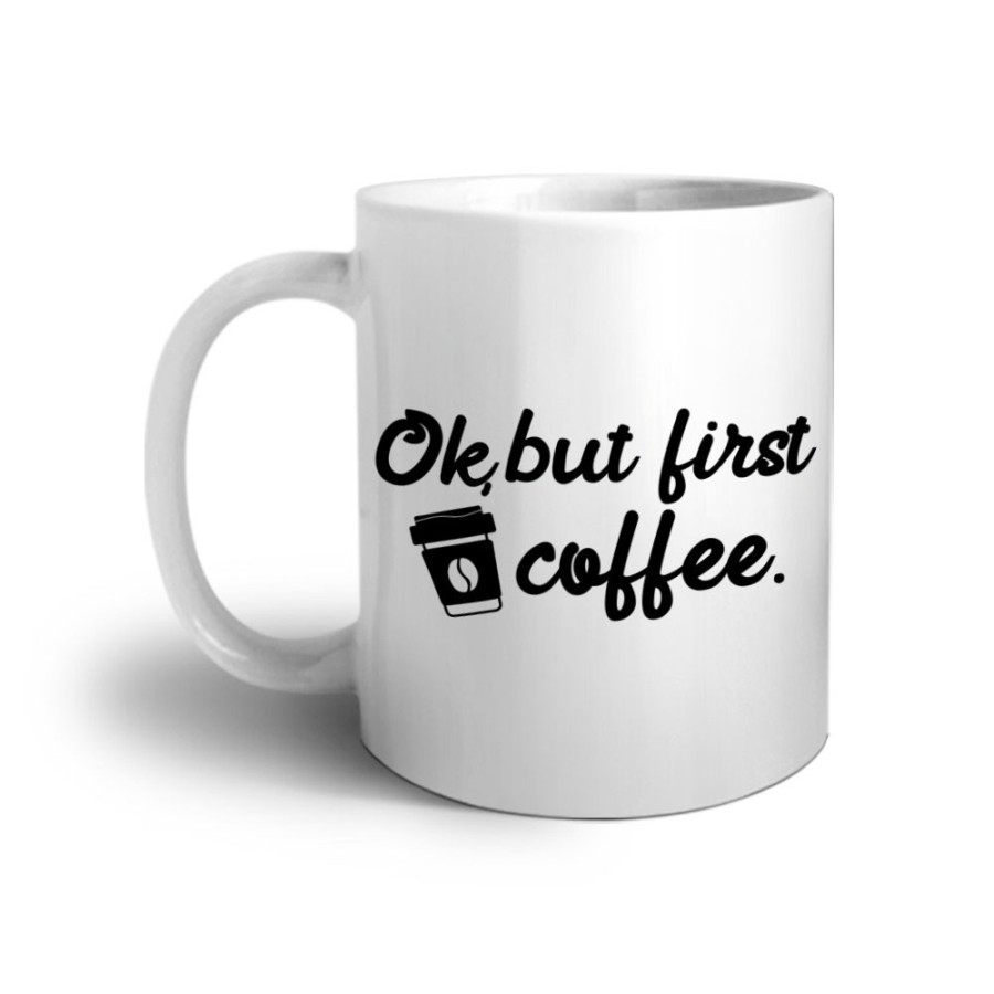 Tazza ok but first coffee Frasi
