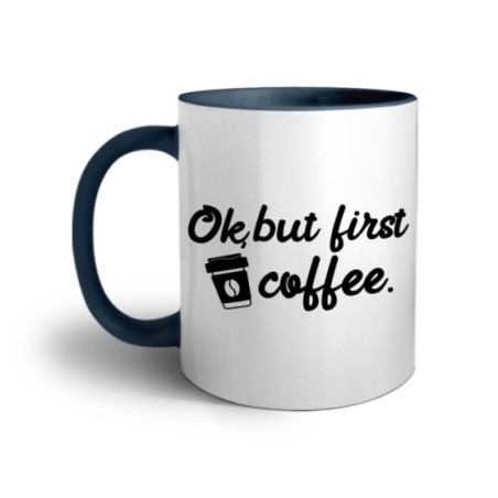 Tazza ok but first coffee Frasi