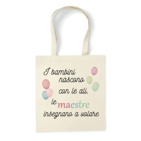 Shopper bag personalizzata i bambini nascono con le ali le maestre insegnano a volare grazie maestra Per insegnanti