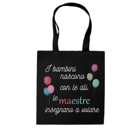 Shopper bag personalizzata i bambini nascono con le ali le maestre insegnano a volare grazie maestra Per insegnanti