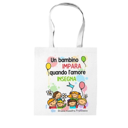 Shopper bag personalizzata con nome un bambino impara quando l’amore insegna grazie maestra Per insegnanti