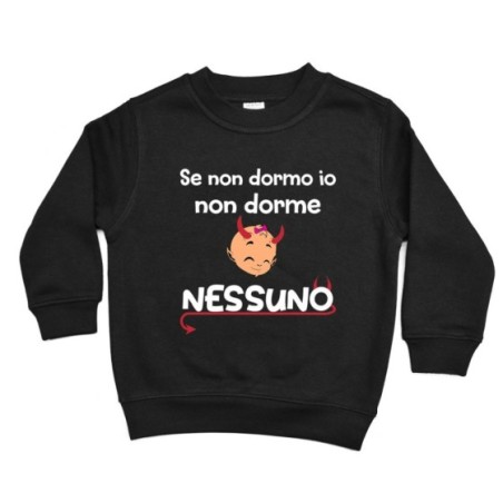 Felpa bambino se non dormo io non dorme nessuno Divertenti
