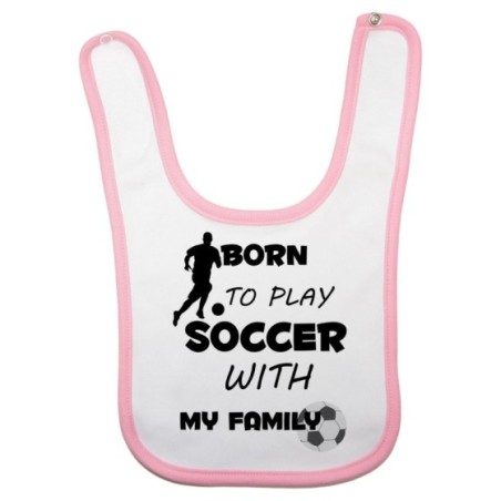 Bavaglino neonato born to play soccer with my family Per la famiglia