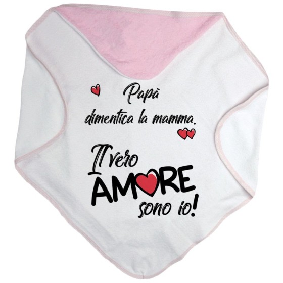 Accappatoio neonato papà dimentica mamma il vero amore sono io Love