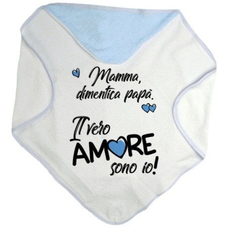 Accappatoio neonato papà dimentica mamma il vero amore sono io Love