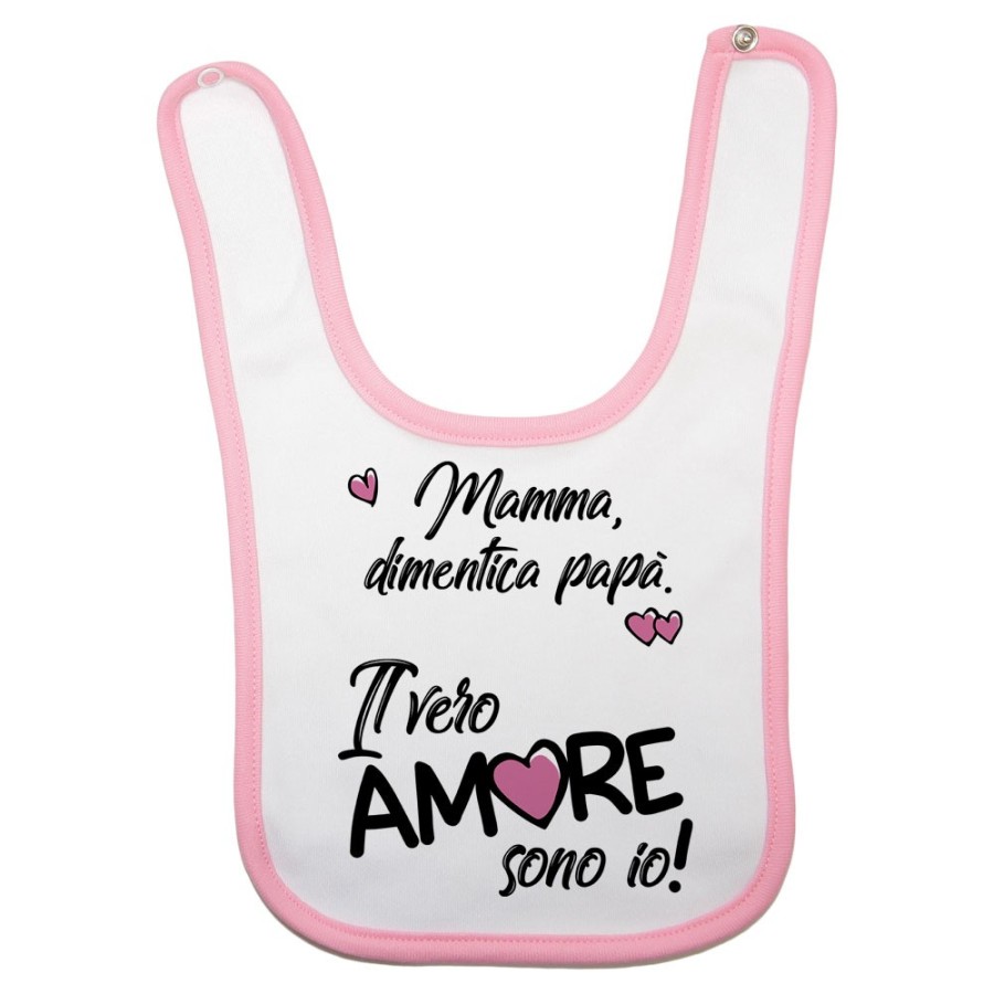 Bavaglino neonato mamma dimentica papà il vero amore sono io Love