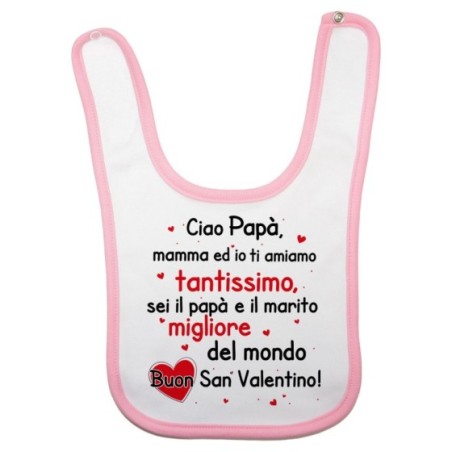 Bavaglino neonato papà mamma ed io ti amiamo tantissimo buon san valentino Love
