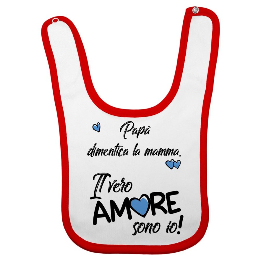 Bavaglino neonato papà dimentica mamma il vero amore sono io Love
