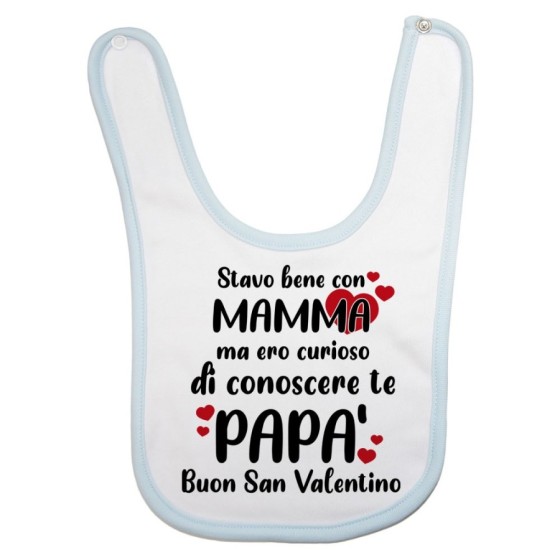 Bavaglino neonato stavo bene con mamma ma ero curioso di conoscere te papà buon san valentino Love