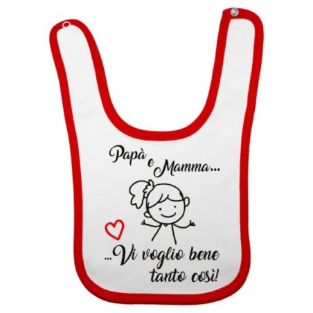 Bavaglino neonato papà e mamma vi voglio bene tanto così