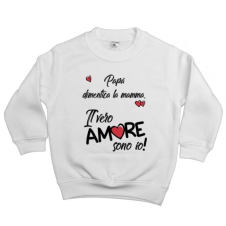 Felpa bambino mamma dimentica papà il vero amore sono io Love
