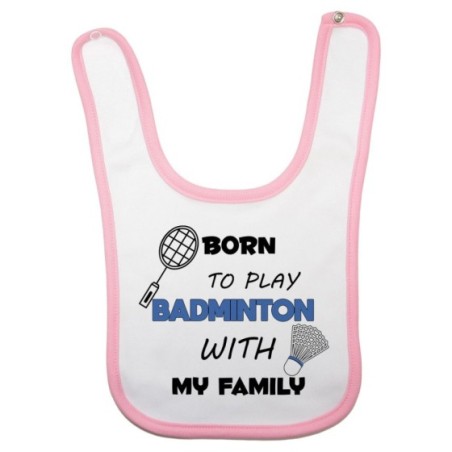 Bavaglino neonato born to play badminton with my family Per la famiglia